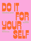 Do It For Yourself : A Motivational Journal (Start Before You’re Ready)