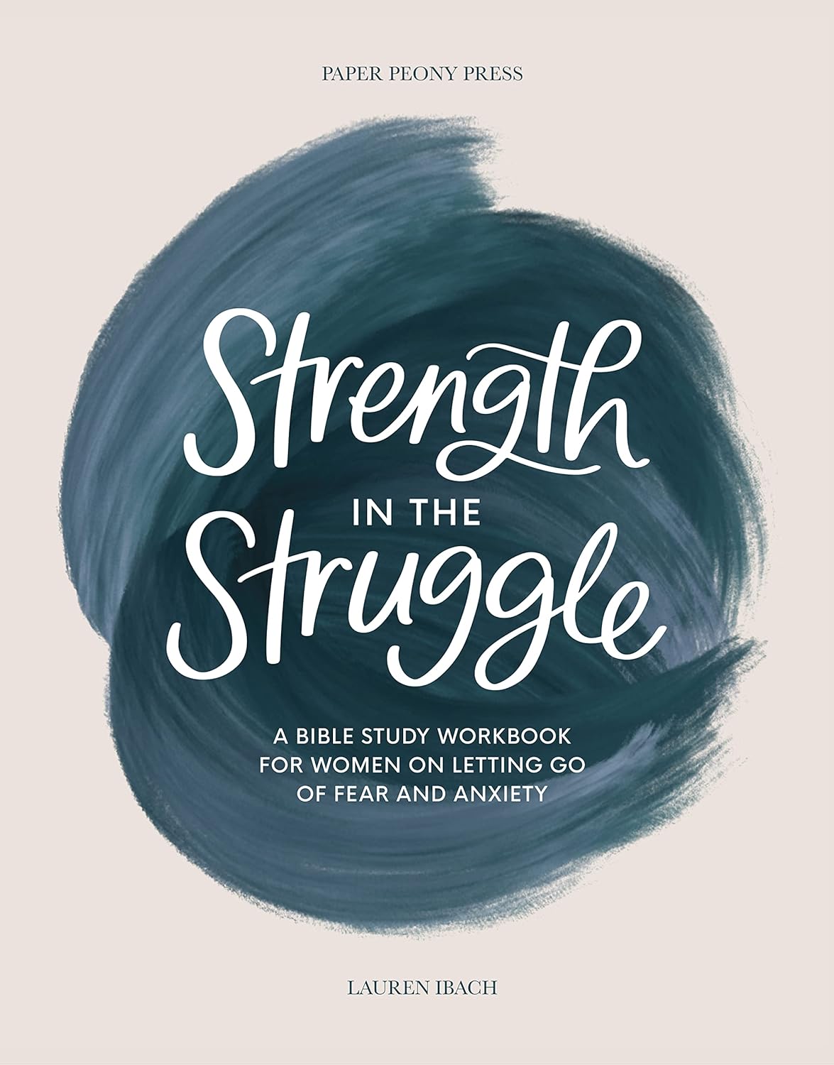 Strength in the Struggle: Letting Go of Fear and Anxiety